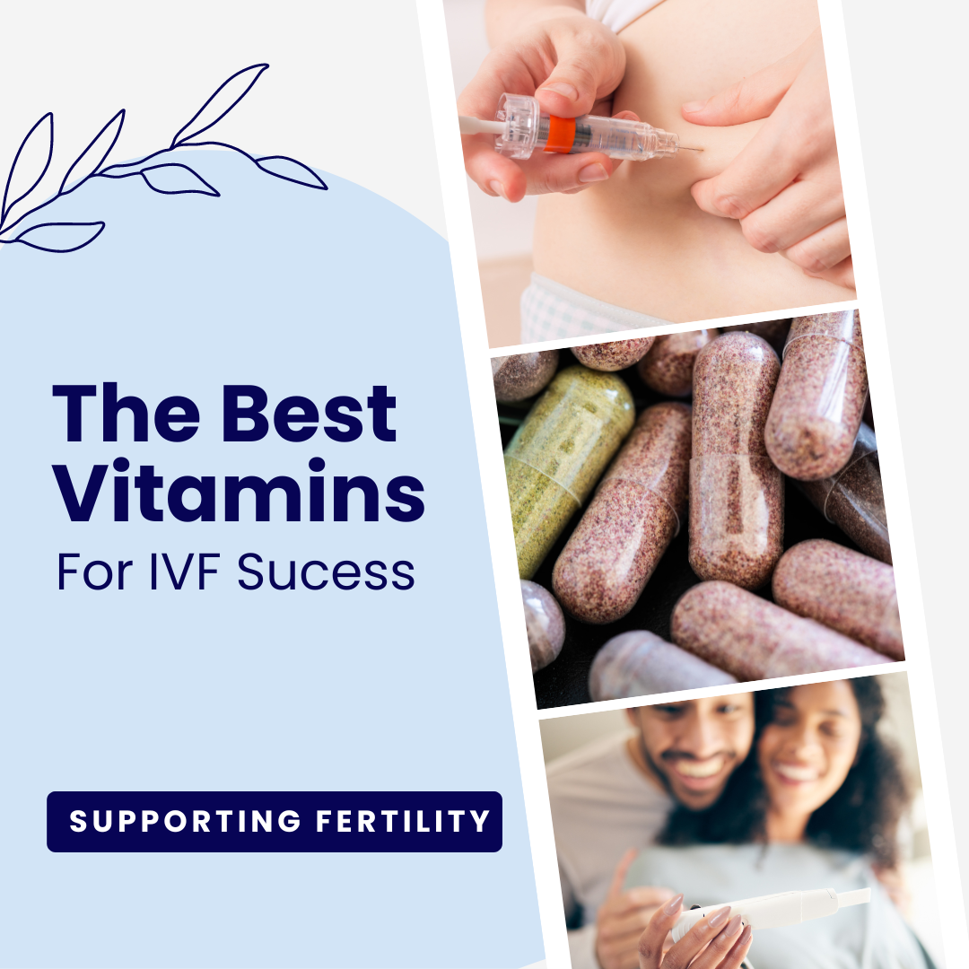 The Best Vitamins to Support your IVF Journey